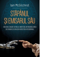 Stapanul si emisarul sau Creierul divizat si rolul emisferelor in modelarea culturala si evolutia societatii occidentale