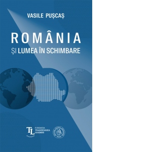 Romania si lumea in schimbare. Studii si analize