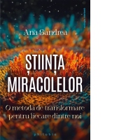 Stiinta miracolelor. O metoda de transformare pentru fiecare dintre noi
