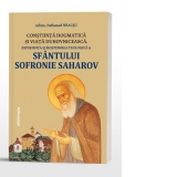 Constiinta dogmatica si viata duhovniceasca: experienta si mostenirea teologica a Sfantului Sofronie Saharov (editia a III-a)