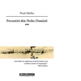Povestiri din Delta Dunarii. Volumul 2