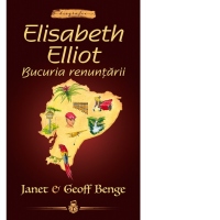 Elisabeth Elliot: Bucuria renuntarii