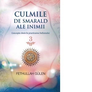 Culmile de smarald ale inimii, volumul 3. Concepte cheie in practicarea Sufismului