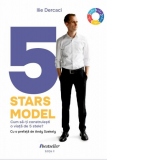5 Stars Model. Cum sa-ti construiesti o viata de 5 stele?