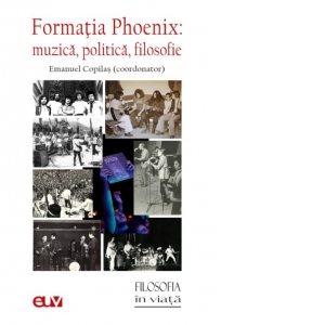 Formatia Phoenix: muzica, politica, filosofie