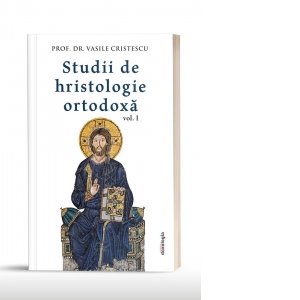 Studii de hristologie ortodoxa. Volumul 1