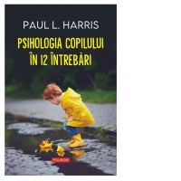 Psihologia copilului in 12 intrebari