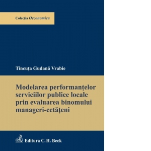 Modelarea performantelor serviciilor publice locale prin evaluarea binomului manageri-cetateni