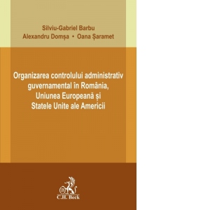 Organizarea controlului administrativ guvernamental in Romania, Uniunea Europeana si Statele Unite ale Americii