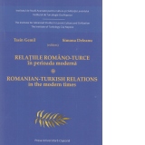 Relatiile romano-turce in perioada moderna/ Romanian-Turkish relations in the modern times