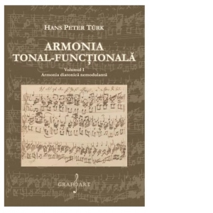 Armonia tonal-functionala. Volumul 1: Armonia diatonica nemodulanta