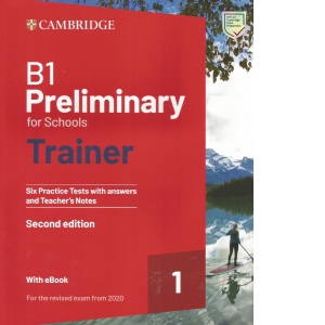 B1 Preliminary for Schools Trainer 1 for the Revised 2020 Exam Six Practice Tests with Answers and Teacher's Notes with Resources Download with eBook 2nd Edition