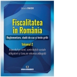 Fiscalitatea in Romania. Reglementare, studii de caz si teste grila. Volumul 2: Impozitul pe venit, contributiile sociale obligatorii si taxa pe valoarea adaugata