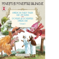 Povesti si povestiri americane / American Fairy Tales and Stories. Volumul I (5 basme: Urciorul fermecat; Cutia Pandorei; Cainele de sticla; Mos Craciun a fost rapit!; Talharii din cufar). Editie bilingva (engleza-romana)