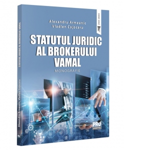 Statutul juridic al brokerului vamal. Monografie