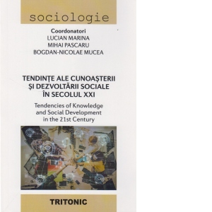 Tendinte ale cunoasterii si dezvoltarii sociale in secolul XXI / Tendencies of knowledge and social development in the 21st century