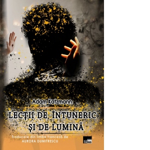 Lectii de intuneric si de lumina