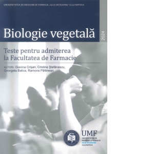 Biologie Vegetala. Teste pentru admiterea la Facultatea de Farmacie 2024