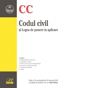 Codul civil si Legea de punere in aplicare. Editia a 16-a, actualizata la 22 ianuarie 2024