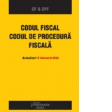 Codul fiscal. Codul de procedura fiscala. Actualizat 10 februarie 2024