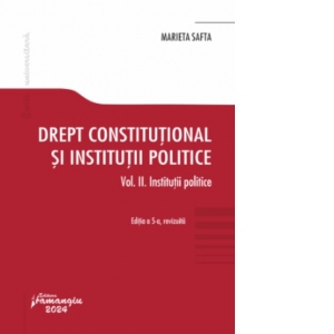 Drept constitutional si institutii politice. Volumul II. Institutii politice. Editia a 5-a