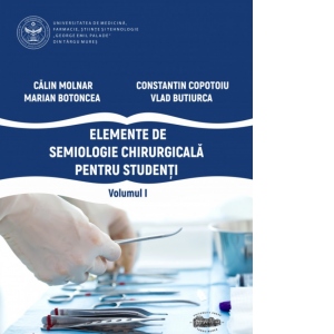 Elemente de semiologie chirurgicala pentru studenti, volumul I