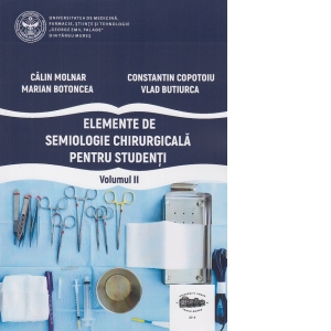 Elemente de semiologie chirurgicala pentru studenti, volumul II