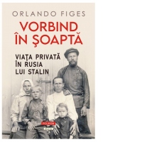 Vorbind in soapta. Viata privata in Rusia lui Stalin