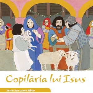 Copilaria lui Isus. Seria Asa spune Biblia