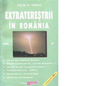 Extraterestrii in Romania. Volumul II