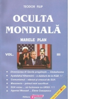 Oculta mondiala. Marele plan. Volumul III