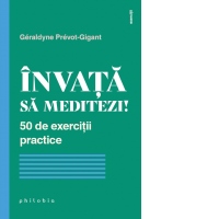 Invata sa meditezi! 50 de exercitii practice