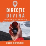 Directie divina. 7 decizii care iti vor schimba viata