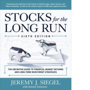 Stocks for the Long Run: The Definitive Guide to Financial Market Returns and Long-Term Investment Strategies, Sixth Edition