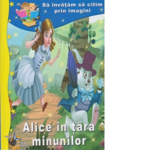 Sa invatam sa citim prin imagini: Alice in tara minunilor