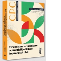 Mecanisme de unificare a practicii judiciare in procesul civil