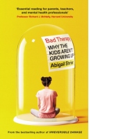 Bad Therapy : Why the Kids Aren't Growing Up