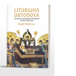 Liturghia ortodoxa. Evolutia Liturghiei euharistice in ritul bizantin