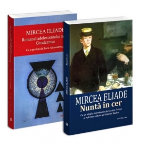 Pachet Mircea Eliade (2 carti): 1. Romanul adolescentului miop. Gaudeamus; 2. Nunta in cer
