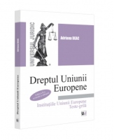 Dreptul Uniunii Europene. Institutiile Uniunii Europene. Teste-grila. Editia a II-a, revazuta si adaugita