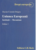 Uniunea Europeana. Institutii. Mecanisme, editia a III-a