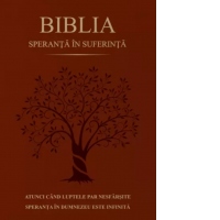 Biblia. Speranta in suferinta (coperta maro)