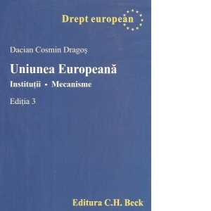 Uniunea Europeana. Institutii. Mecanisme, editia a III-a