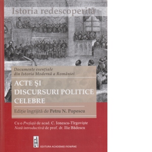 Documente esentiale din Istoria Moderna a Romaniei. Acte si discursuri politice celebre