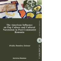 The American Influence on Pop Culture and Cultural Narcissism in Post-Communist Romania