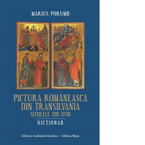 Pictura romaneasca din Transilvania. Secolele XIII–XVIII. Dictionar