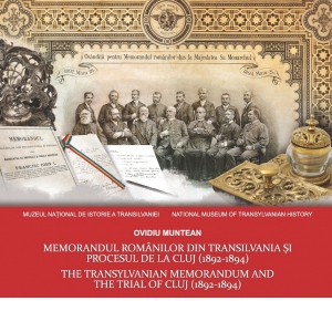 Memorandul romanilor din Transilvania si procesul de la Cluj (1892–1894) / The Transylvanian memorandum and the trial of Cluj (1892-1894)