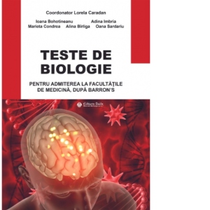 Teste de biologie pentru admiterea la facultatile de medicina, dupa Barron&rsquo;s, editia 2024