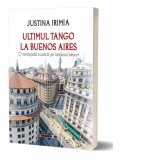 Ultimul tango la Buenos Aires. O metropola exotica pe intelesul tuturor