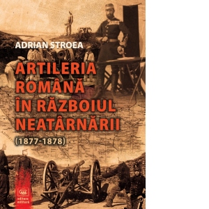 Artileria romana in Razboiul Neatarnarii (1877-1878)